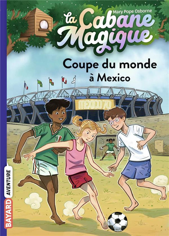 LA CABANE MAGIQUE TOME 47 - COUPE DU MONDE A MEXICO