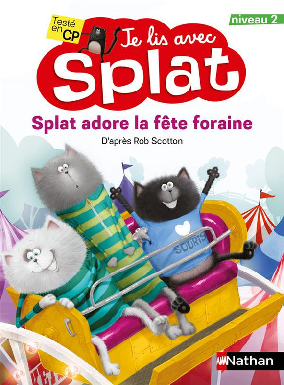 JE LIS AVEC SPLAT : SPLAT ADORE LA FETE FORAINE - NIVEAU 2