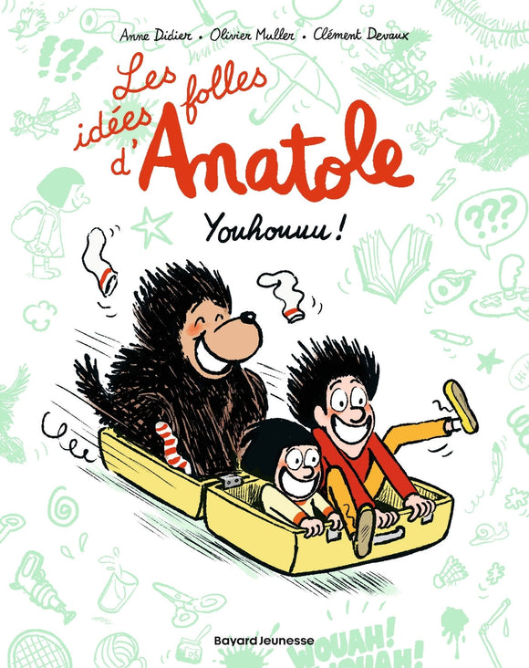 LES IDEES FOLLES D'ANATOLE TOME 04 - YOUHOUUU !