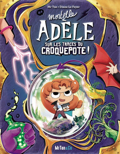 MORTELLE ADELE SUR LES TRACES DU CROQUEPOTE ! - LES GRANDES AVENTURES - TOME 5