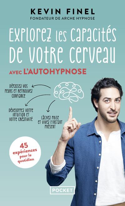 EXPLOREZ LES CAPACITES DE VOTRE CERVEAU AVEC L'AUTOHYPNOSE