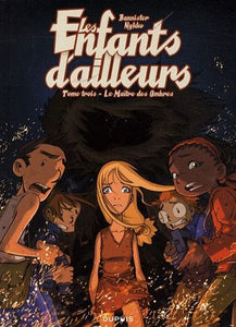 LES ENFANTS D'AILLEURS - TOME 3 - LE MAITRE DES OMBRES