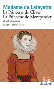 LA PRINCESSE DE CLEVES - LA PRINCESSE DE MONTPENSIER ET AUTRES ROMANS