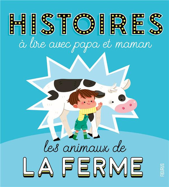 HISTOIRES A LIRE AVEC PAPA ET MAMAN - LES ANIMAUX DE LA FERME