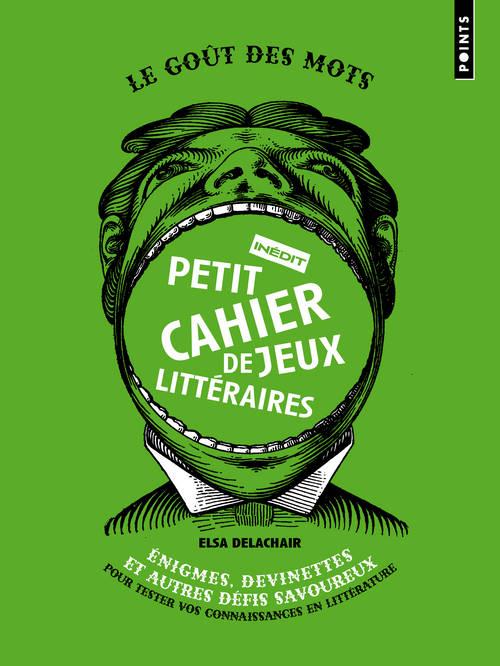 PETIT CAHIER DE JEUX LITTERAIRES - ENIGMES DEVINETTES ET AUTRES DEFIS SAVOUREUX POUR TESTER VOS CON