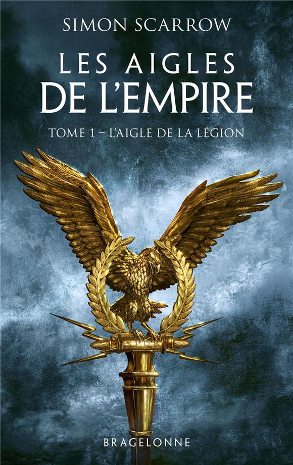 LES AIGLES DE L'EMPIRE T1 : L'AIGLE DE LA LEGION