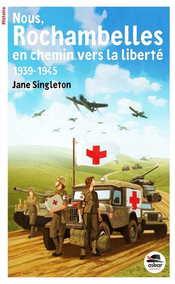 NOUS ROCHAMBELLES EN CHEMIN VERS LA LIBERTE 1939-1945