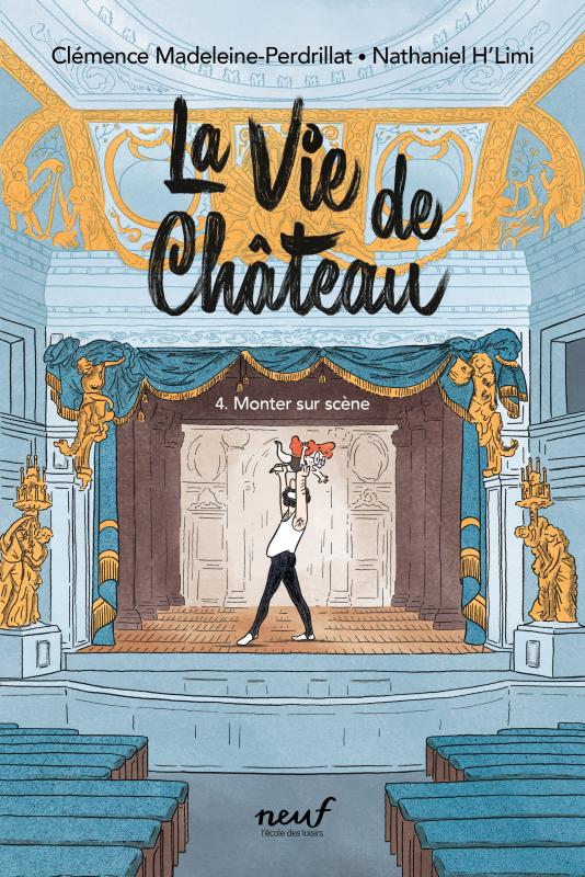 LA VIE DE CHATEAU - TOME 4 - MONTER SUR SCENE