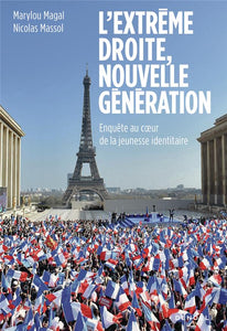 L'EXTREME DROITE NOUVELLE GENERATION - ENQUETE AU COEUR DE LA JEUNESSE IDENTITAIRE