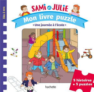 SAMI ET JULIE MATERNELLE - MON LIVRE PUZZLE - UNE JOURNEE A L'ECOLE