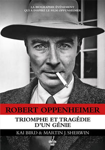 ROBERT OPPENHEIMER - TRIOMPHE ET TRAGEDIE D'UN GENIE