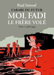 MOI FADI LE FRERE VOLE - TOME 01 (1986-1994)