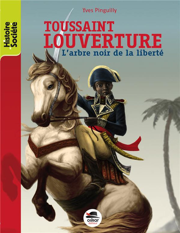 TOUSSAINT LOUVERTURE (NOUVELLE EDITION) - L'ARBRE NOIR DE LA LIBERTE