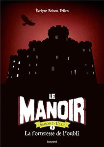 LE MANOIR SAISON 2 TOME 05 - LA FORTERESSE DE L'OUBLI - POCHE