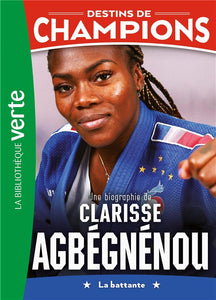 DESTINS DE CHAMPIONS - T14 - DESTINS DE CHAMPIONS 14 - UNE BIOGRAPHIE DE CLARISSE AGBEGNENOU