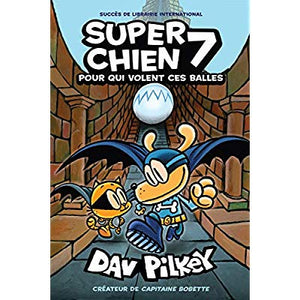 SUPER CHIEN : N° 7 - POUR QUI VOLENT CES BALLES