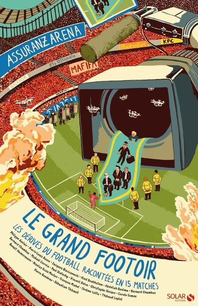 LE GRAND FOOTOIR - LES DERIVES DU FOOTBALL EXPLIQUEES EN 15 MATCHES