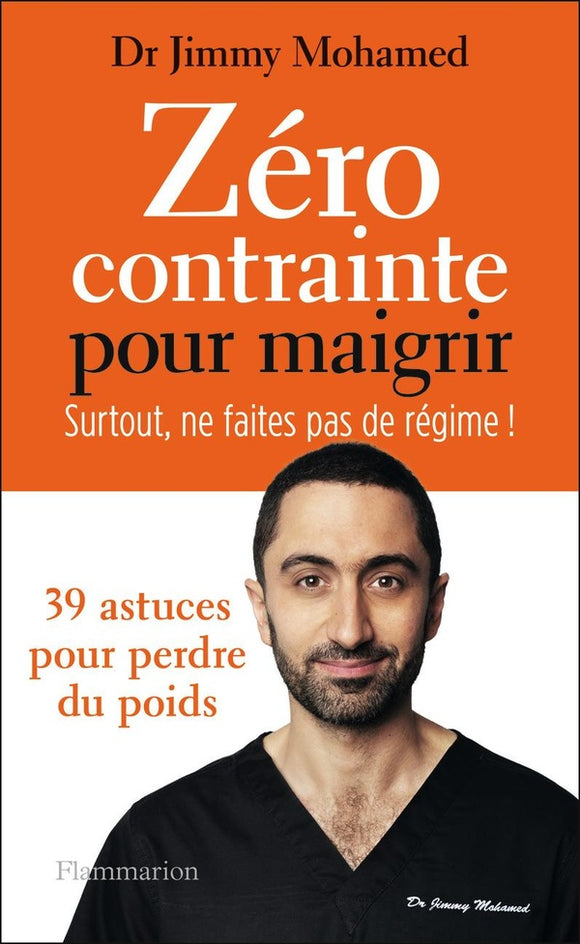 ZERO CONTRAINTE POUR MAIGRIR - SURTOUT NE FAITES PAS DE REGIME !