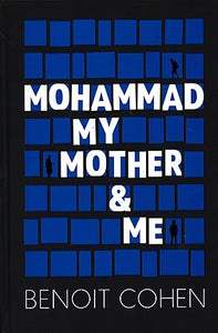 Mohammad, My Mother & Me Hardcover – September 30, 2019 by Benoit Cohen (Author)