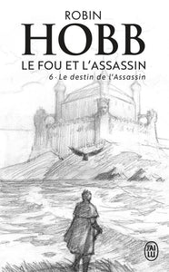 LE FOU ET L'ASSASSIN - T06 - LE DESTIN DE L'ASSASSIN