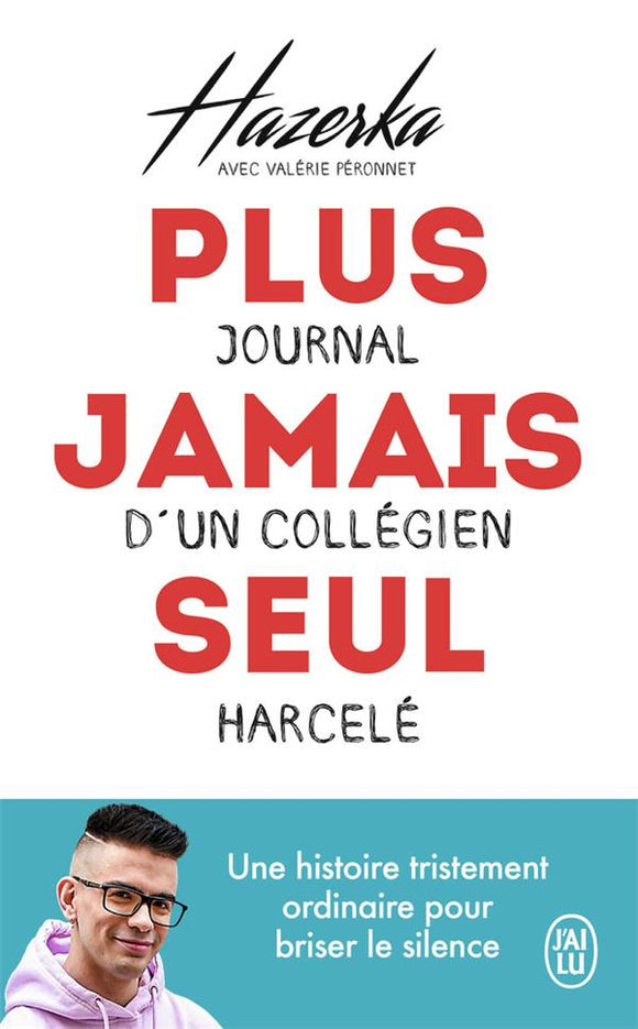 PLUS JAMAIS SEUL - JOURNAL D'UN COLLEGIEN HARCELE