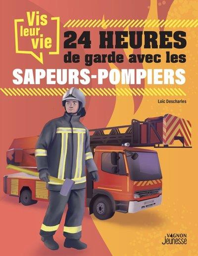 VIS LEUR VIE : 24H DE GARDE AVEC LES SAPEURS-POMPIERS