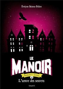 LE MANOIR SAISON 2 TOME 02 - L'ANTRE DES SECRETS