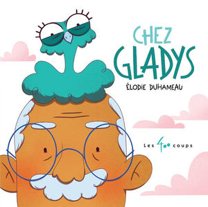 CHEZ GLADYS!