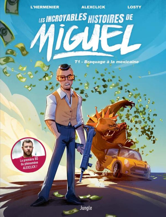 LES INCROYABLES HISTOIRES DE MIGUEL - TOME 1 BRAQUAGE A LA MEXICAINE