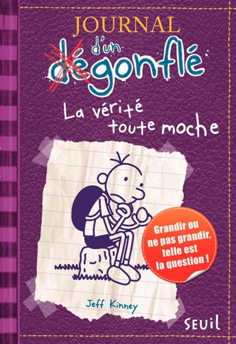 JOURNAL D'UN DEGONFLE - TOME 5 - LA VERITE TOUTE MOCHE - JOURNAL D'UN DEGONFLE TOME 5