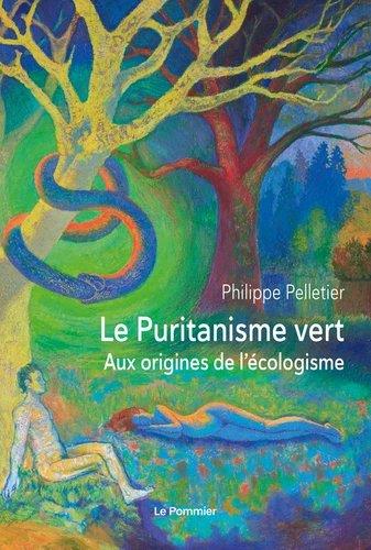 LE PURITANISME VERT - AUX ORIGINES DE L'ECOLOGISME