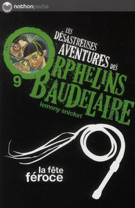 LES DESASTREUSES AVENTURES DES ORPHELINS BAUDELAIRE 9: LA FETE FEROCE - VOL09