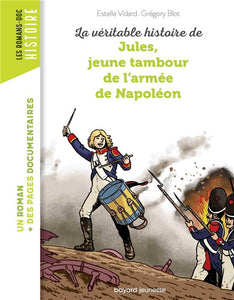 LA VERITABLE HISTOIRE DE JULES JEUNE TAMBOUR DE L'ARMEE DE NAPOLEON