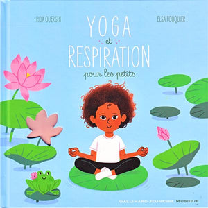 YOGA ET RESPIRATION POUR LES PETITS - 10 MUSIQUES. 10 POSTURES