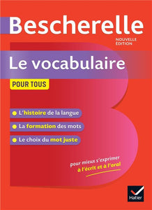 BESCHERELLE LE VOCABULAIRE POUR TOUS - LA REFERENCE SUR LE VOCABULAIRE FRANCAIS