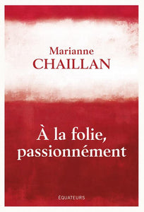 A LA FOLIE PASSIONNEMENT - A-T-ON RAISON DE TOMBER AMOUREUX ?