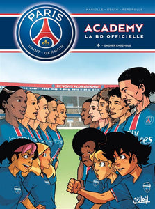 PARIS SAINT-GERMAIN - ACADEMY - PARIS SAINT-GERMAIN ACADEMY T06 - GAGNER ENSEMBLE