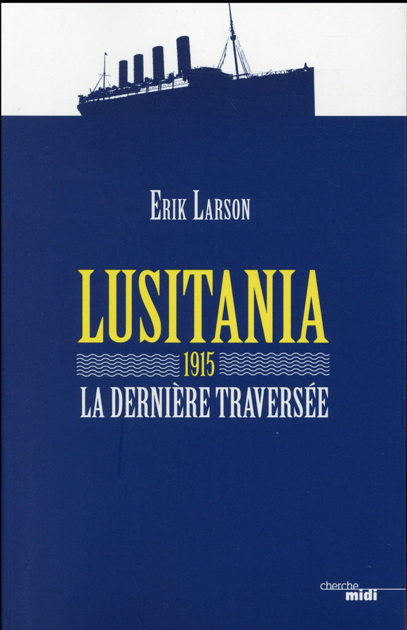 LUSITANIA 1915 - LA DERNIERE TRAVERSEE