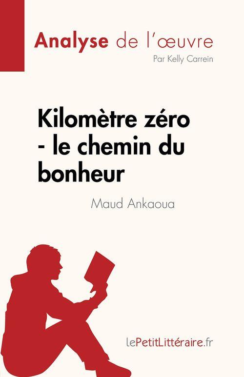 KILOMETRE ZERO - LE CHEMIN DU BONHEUR DE MAUD ANKAOUA (ANALYSE DE L'OEUVRE) - RESUME COMPLET ET ANAL