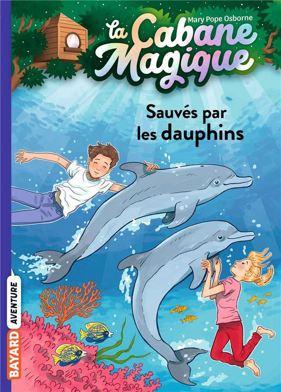 LA CABANE MAGIQUE TOME 12 - SAUVES PAR LES DAUPHINS