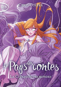 LE PAYS DES CONTES - TOME 6 LA COLLISION DES MONDES - VOL06