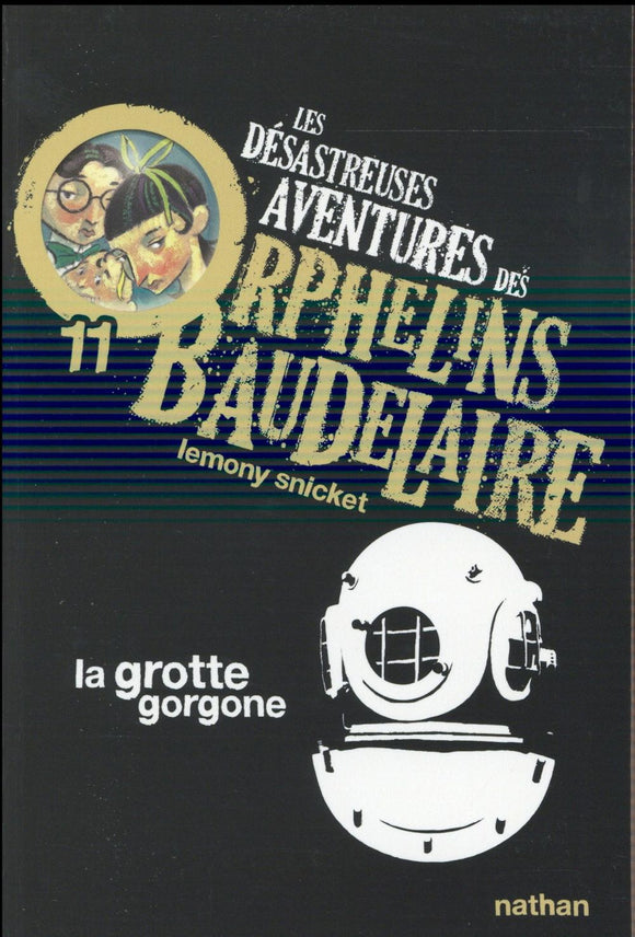 LES DESASTREUSES AVENTURES DES ORPHELINS BAUDELAIRE 11: LA GROTTE GORGONE - VOL11