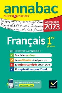 ANNALES DU BAC ANNABAC 2023 FRANCAIS 1RE GENERALE - SUJETS CORRIGES SUR LES OEUVRES AU PROGRAMME 202