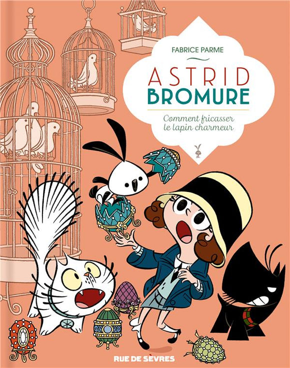 ASTRID BROMURE TOME 6 - COMMENT FRICASSER LE LAPIN CHARMEUR
