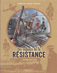 LES ENFANTS DE LA RESISTANCE - TOME 2 - PREMIERES REPRESSIONS