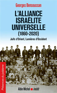 PRESENCES DU JUDAISME POCHE - T41 - L'ALLIANCE ISRAELITE UNIVERSELLE (1860-2020) - JUIFS D'ORIENT L