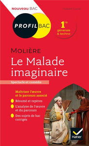 PROFIL - MOLIERE LE MALADE IMAGINAIRE (OEUVRE AU PROGRAMME BAC 2024) - TOUTES LES CLES D'ANALYSE PO