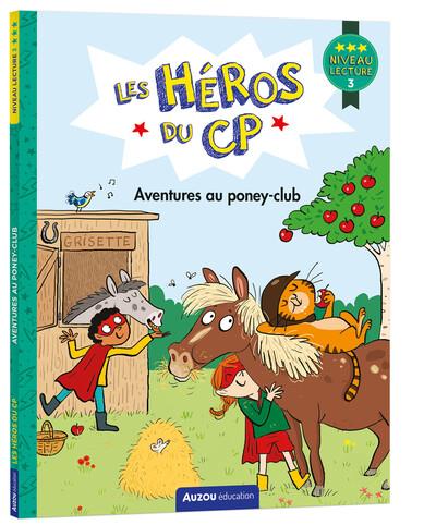 LES HEROS DU CP - NIVEAU 3 - AVENTURES AU PONEY-CLUB