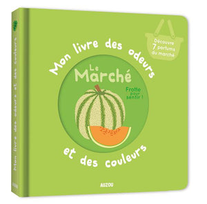 MON LIVRE DES ODEURS ET DES COULEURS - LE MARCHE