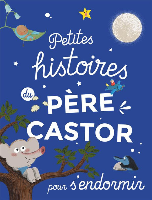 PETITES HISTOIRES DU PERE CASTOR POUR S'ENDORMIR